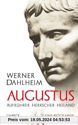 Augustus: Aufrührer, Herrscher, Heiland